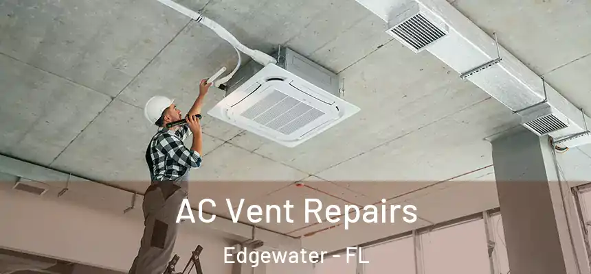 AC Vent Repairs Edgewater - FL
