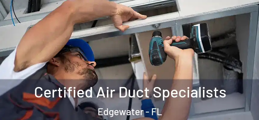 Certified Air Duct Specialists Edgewater - FL