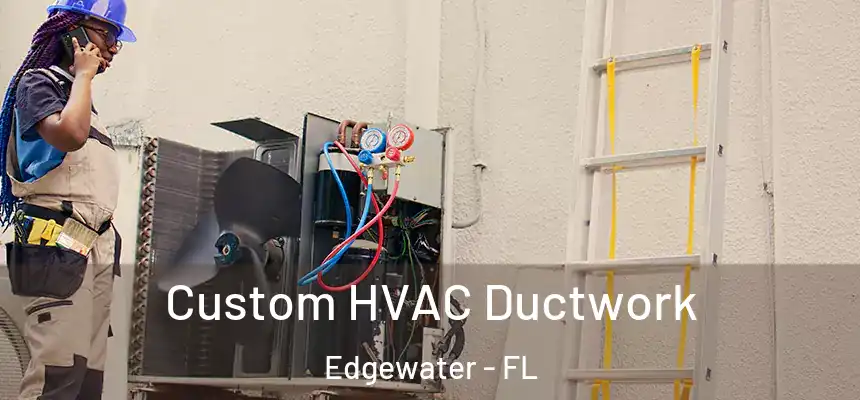 Custom HVAC Ductwork Edgewater - FL
