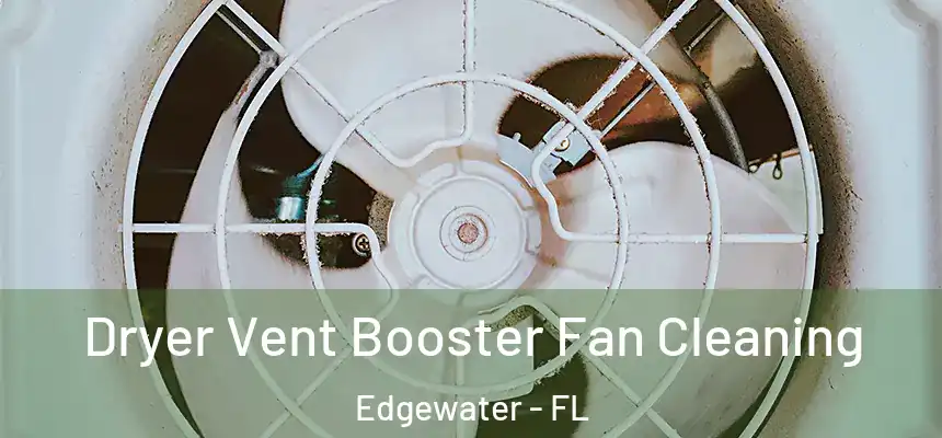 Dryer Vent Booster Fan Cleaning Edgewater - FL