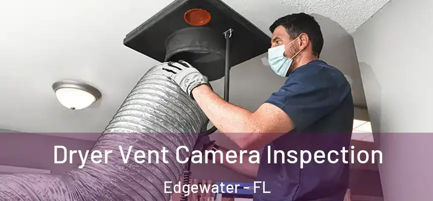 Dryer Vent Camera Inspection Edgewater - FL