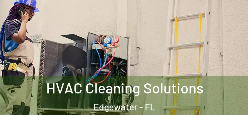 HVAC Cleaning Solutions Edgewater - FL