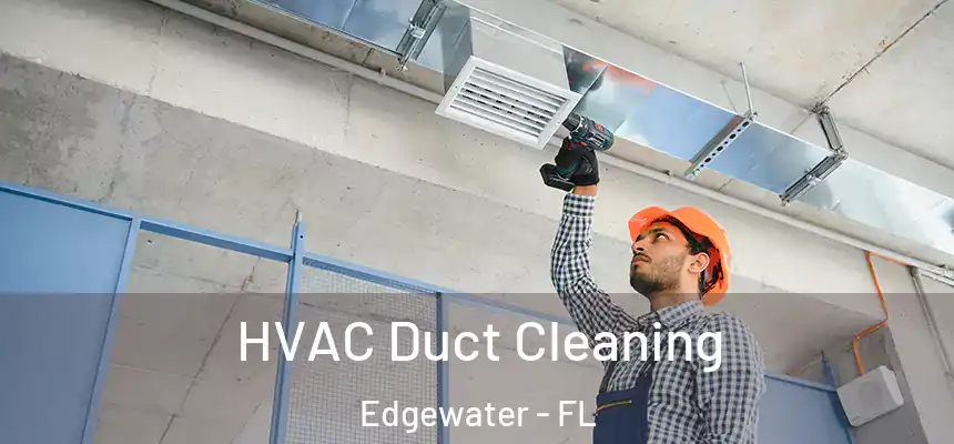 HVAC Duct Cleaning Edgewater - FL