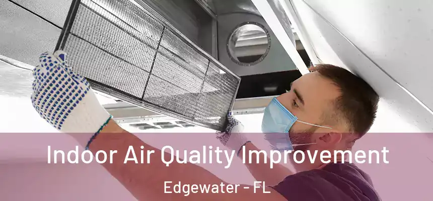 Indoor Air Quality Improvement Edgewater - FL