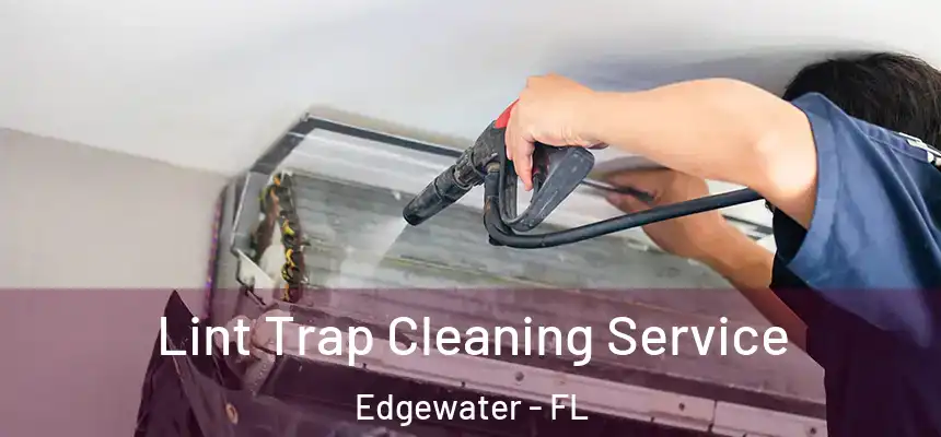 Lint Trap Cleaning Service Edgewater - FL