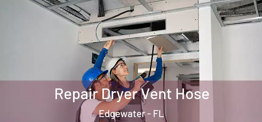 Repair Dryer Vent Hose Edgewater - FL