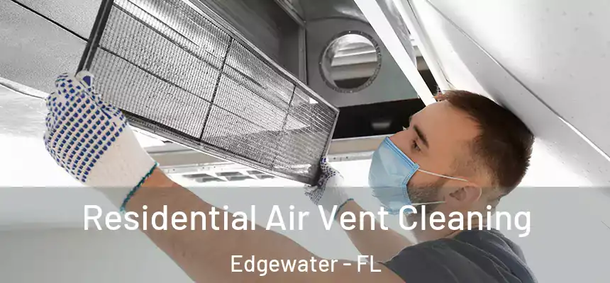 Residential Air Vent Cleaning Edgewater - FL