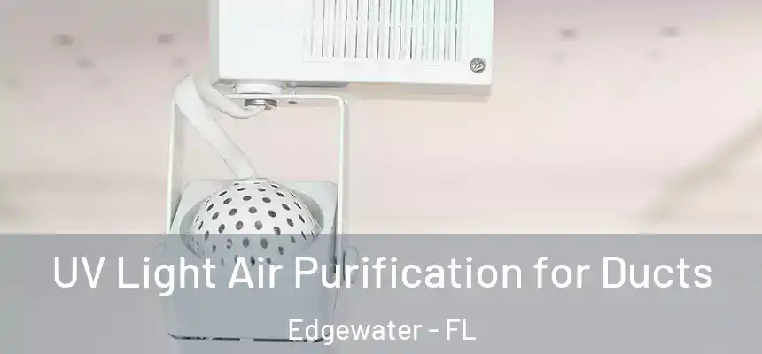 UV Light Air Purification for Ducts Edgewater - FL