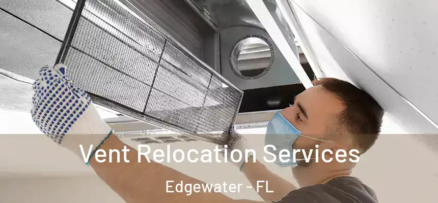 Vent Relocation Services Edgewater - FL
